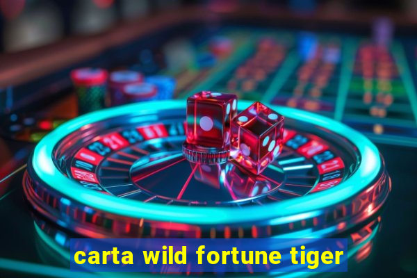 carta wild fortune tiger