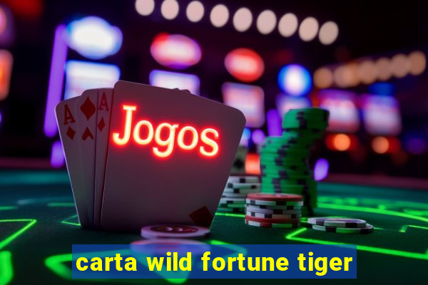 carta wild fortune tiger