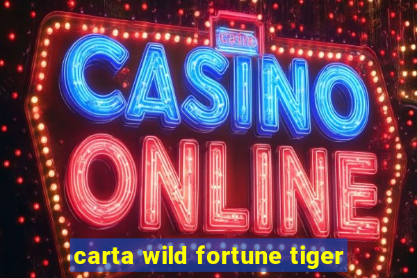 carta wild fortune tiger