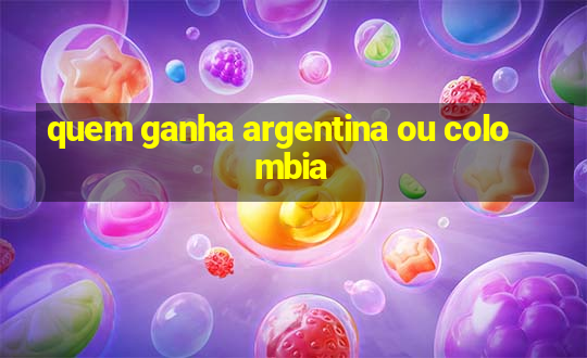 quem ganha argentina ou colombia