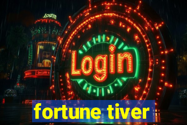 fortune tiver