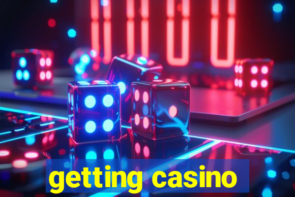 getting casino