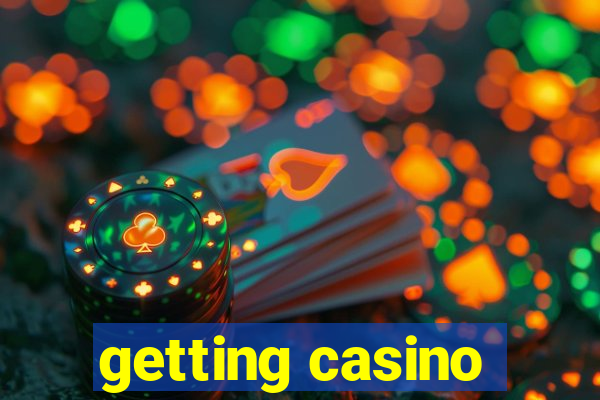 getting casino