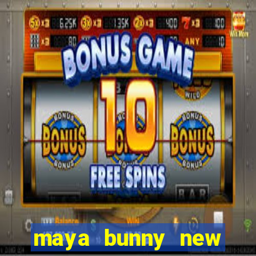 maya bunny new slot release