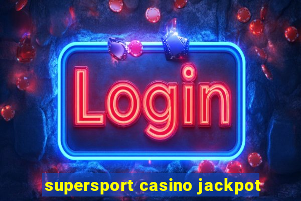 supersport casino jackpot