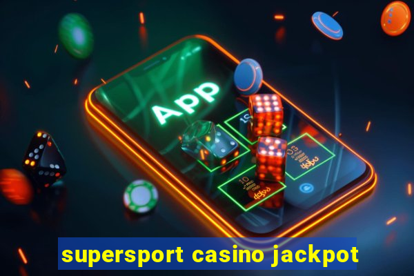 supersport casino jackpot