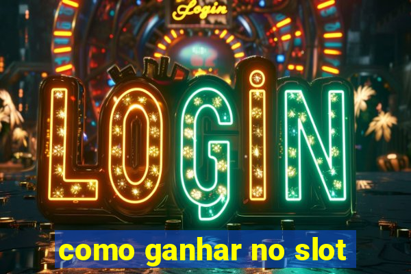 como ganhar no slot