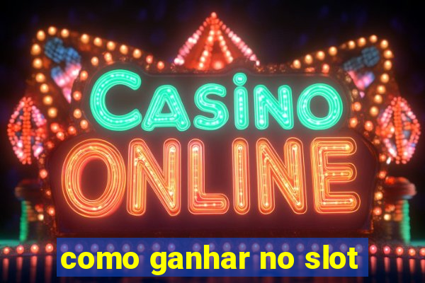 como ganhar no slot