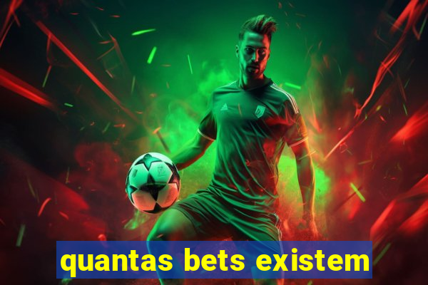 quantas bets existem