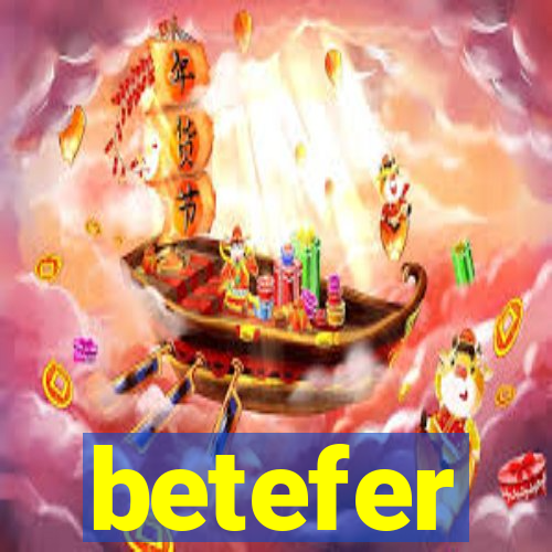 betefer