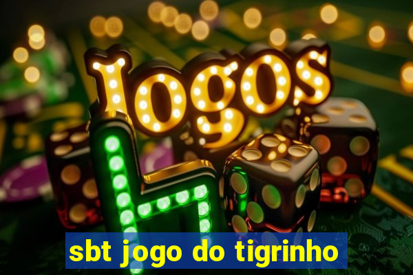 sbt jogo do tigrinho