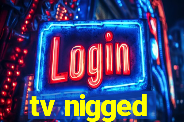 tv nigged