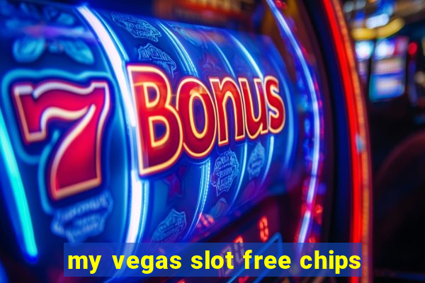 my vegas slot free chips