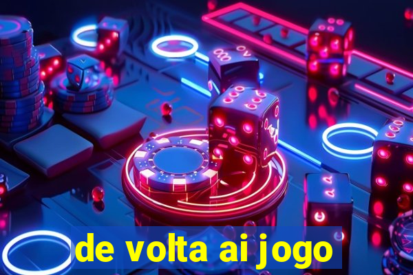 de volta ai jogo