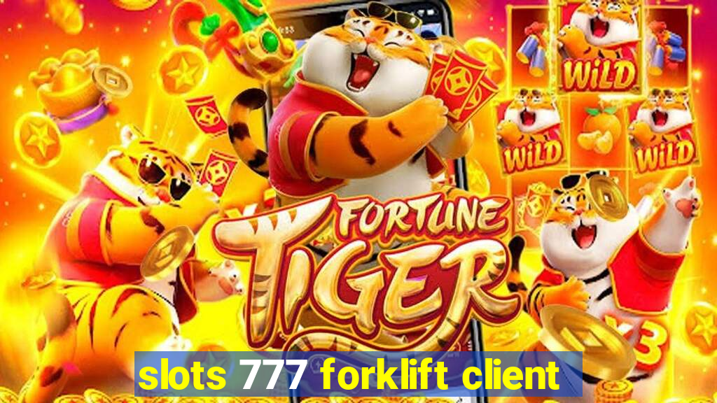 slots 777 forklift client