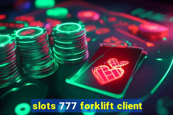 slots 777 forklift client