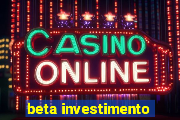 beta investimento