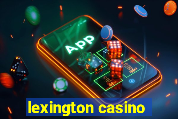 lexington casino