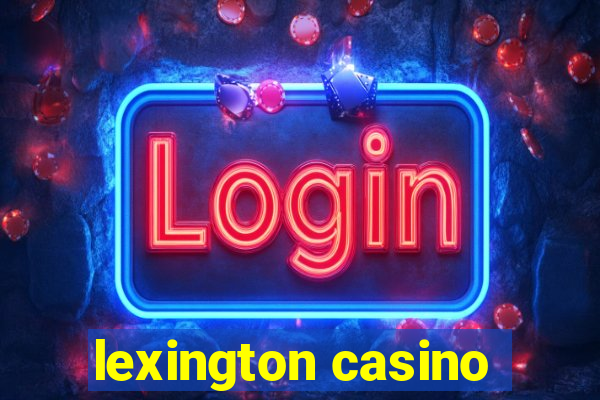 lexington casino