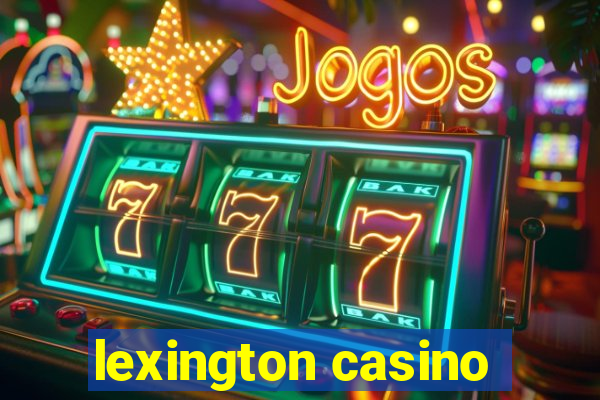 lexington casino