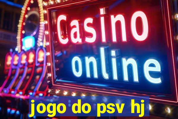 jogo do psv hj