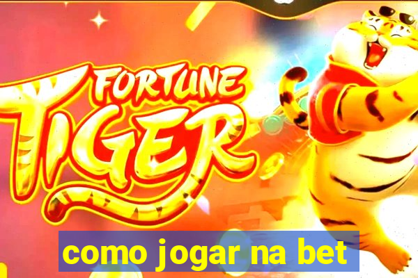 como jogar na bet