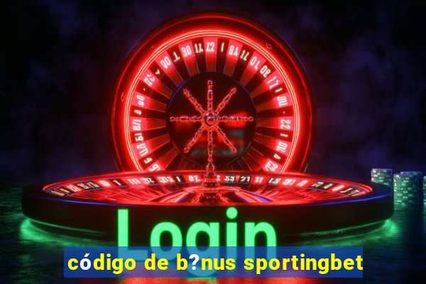 código de b?nus sportingbet