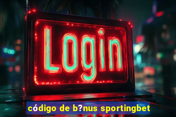 código de b?nus sportingbet