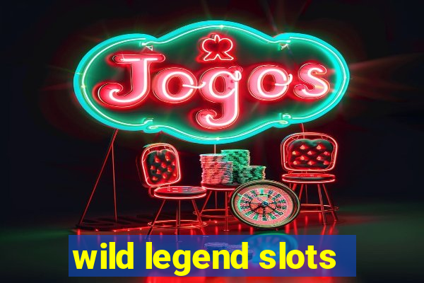 wild legend slots