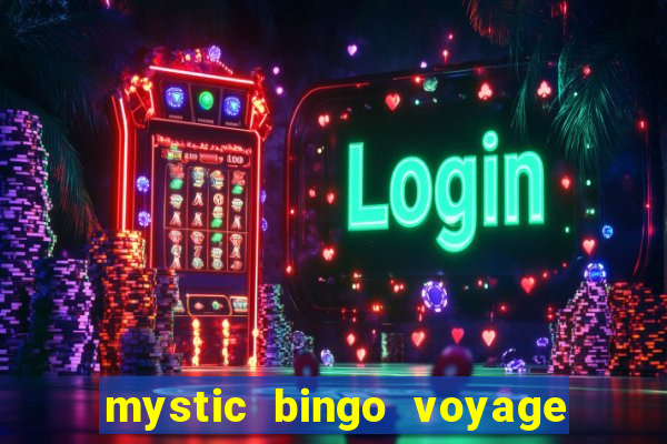 mystic bingo voyage é real