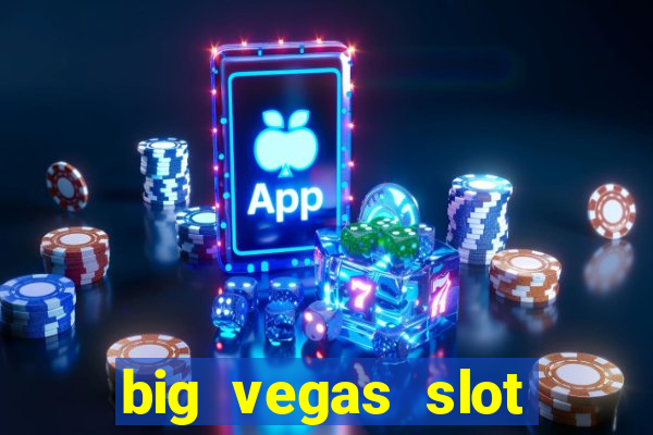 big vegas slot free play