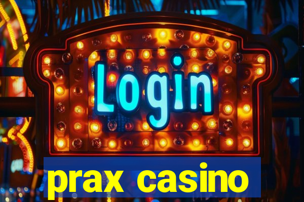 prax casino