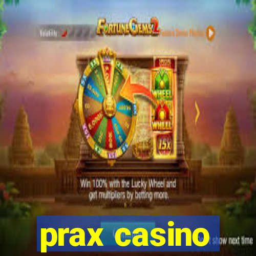 prax casino