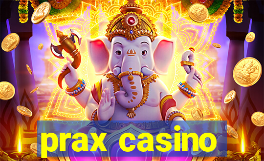 prax casino