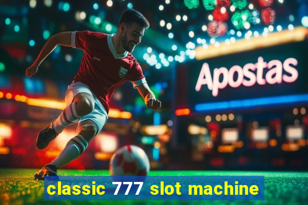 classic 777 slot machine