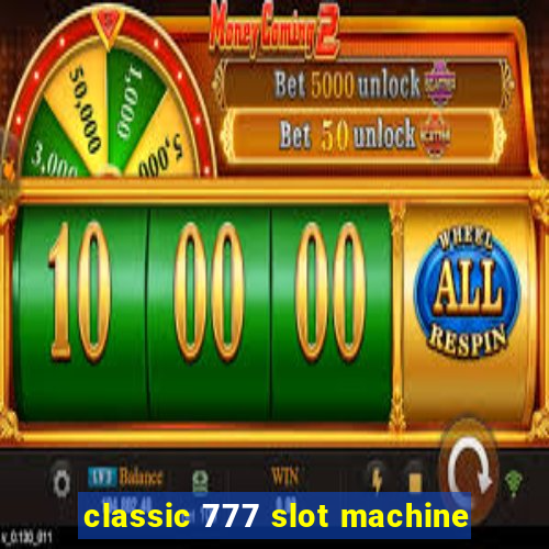 classic 777 slot machine