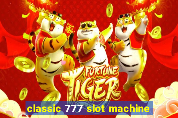 classic 777 slot machine