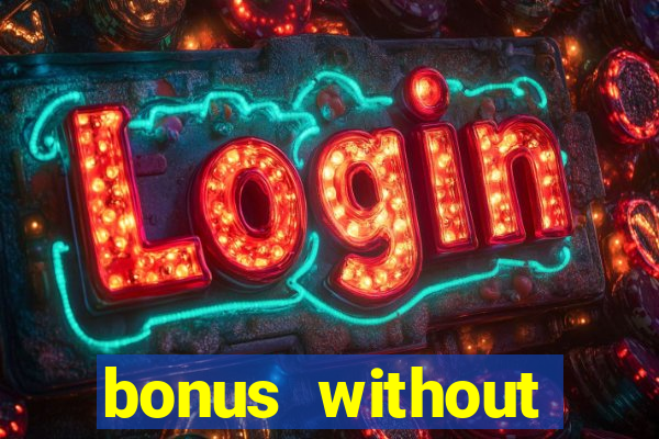 bonus without deposit bet