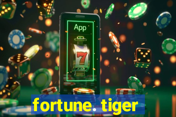 fortune. tiger