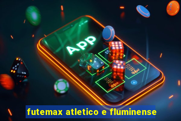 futemax atletico e fluminense