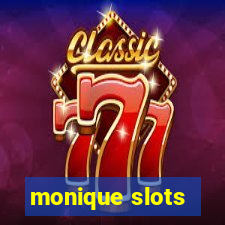 monique slots