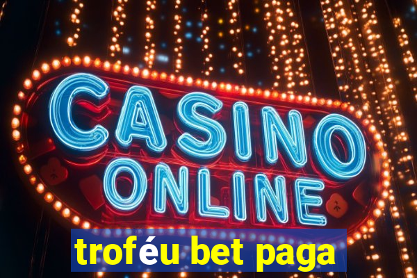 troféu bet paga