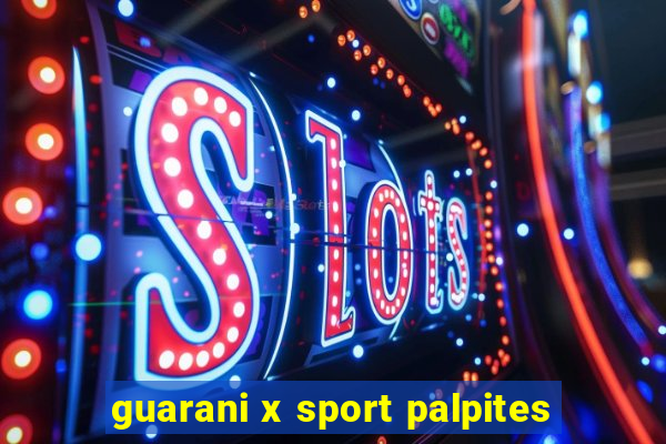 guarani x sport palpites