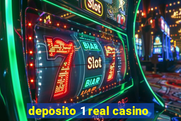 deposito 1 real casino