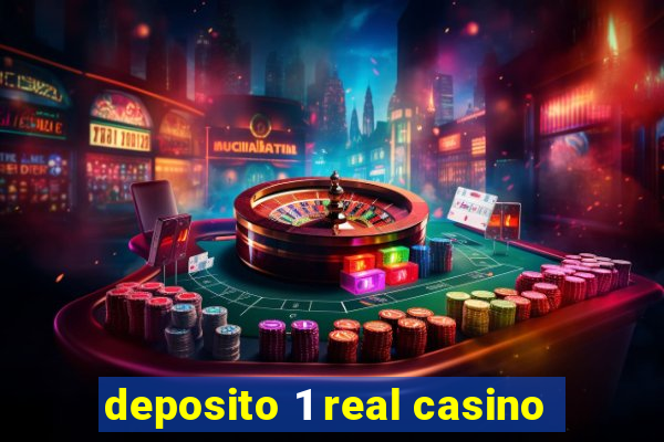 deposito 1 real casino