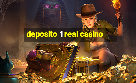 deposito 1 real casino