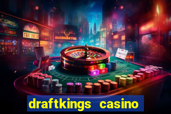 draftkings casino wv promo code