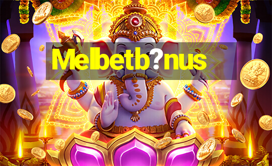 Melbetb?nus