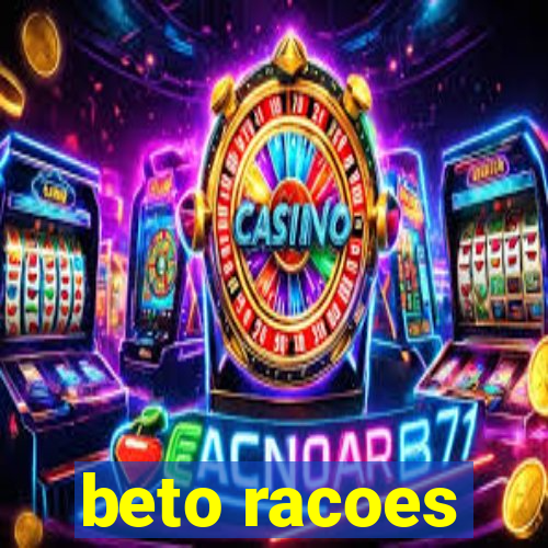 beto racoes