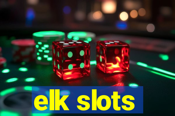 elk slots